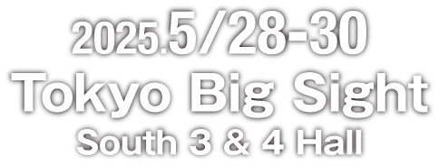 2025.5/28-30 Tokyo Big Sight